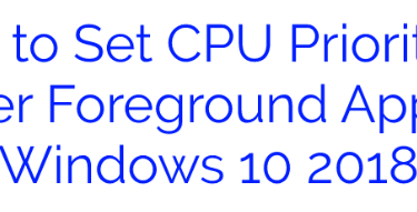 How to Set CPU Priority to Foreground Apps in 2018